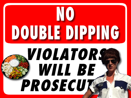 No Double Dipping!