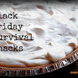 Black Friday Survival Snacks