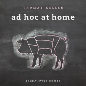 Chef Thomas Keller's Ad Hoc at Home Cookbook